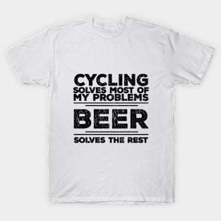 Cycling Solves Most Of My Problems Beer Solves The Rest T-Shirt